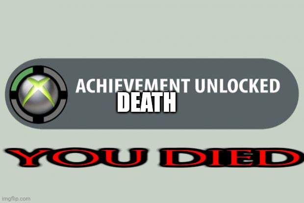 Oof | DEATH | image tagged in achievement unlocked,death,oof,dark souls | made w/ Imgflip meme maker