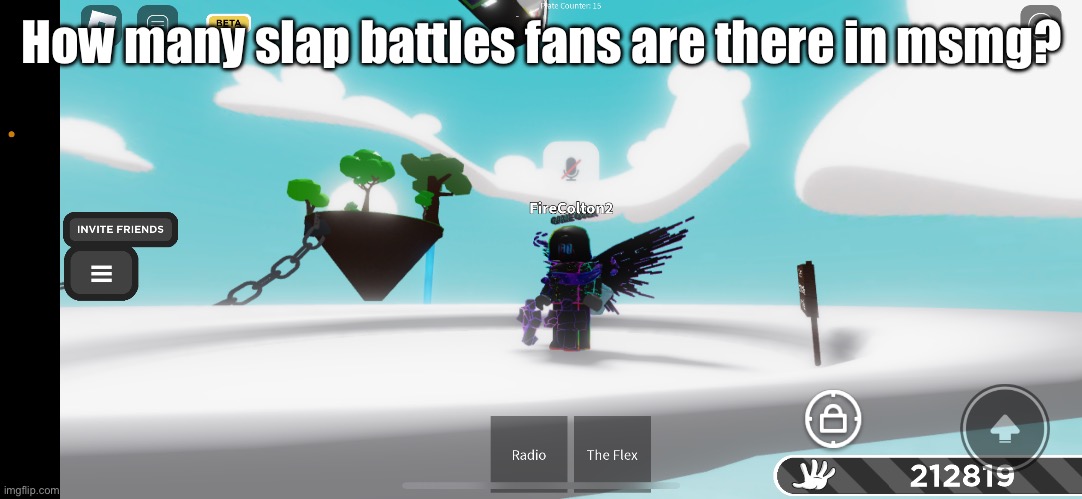 How many slap battles fans are there in msmg? | made w/ Imgflip meme maker