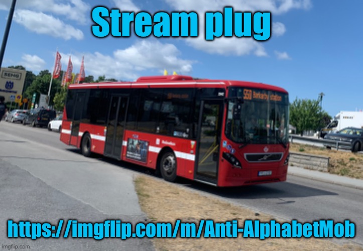 Stream plug; https://imgflip.com/m/Anti-AlphabetMob | made w/ Imgflip meme maker