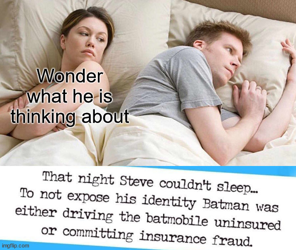 Wonder what he is thinking about | image tagged in memes,i bet he's thinking about other women | made w/ Imgflip meme maker