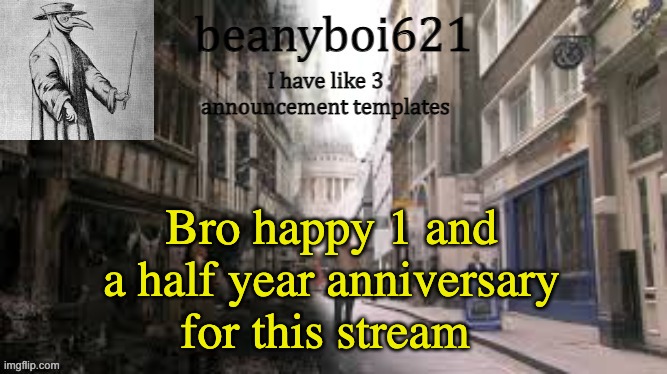 Medival beany | Bro happy 1 and a half year anniversary for this stream | image tagged in medival beany | made w/ Imgflip meme maker