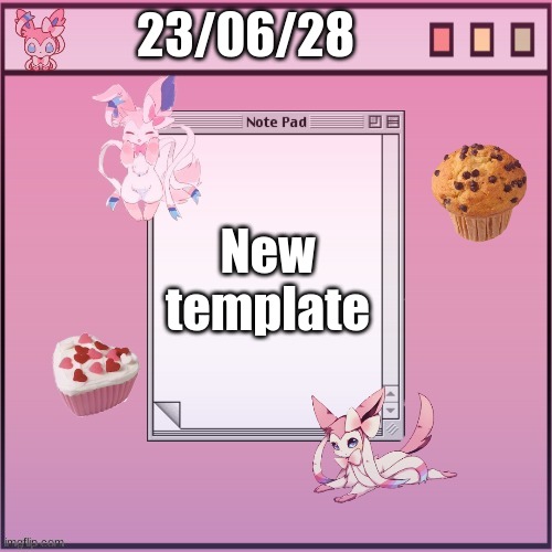 E | 23/06/28; New template | image tagged in alex-the-sylveon temp 1 | made w/ Imgflip meme maker