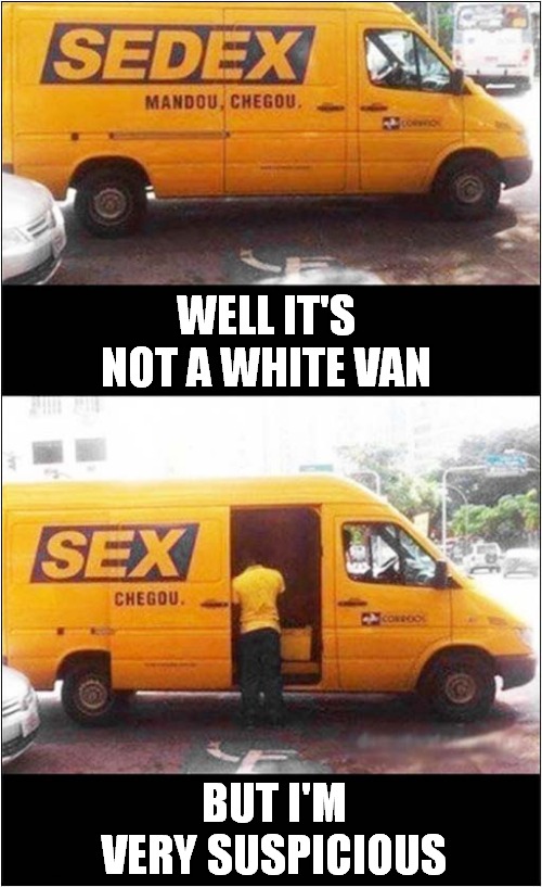 Be Afraid, Very Afraid ! | WELL IT'S NOT A WHITE VAN; BUT I'M VERY SUSPICIOUS | image tagged in suspicious,van,dark humour | made w/ Imgflip meme maker