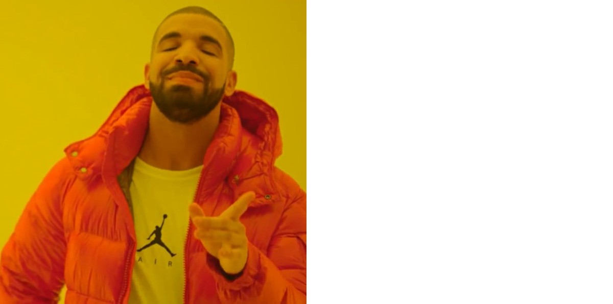 High Quality Drake-Hotline-Bling-Lower Blank Meme Template