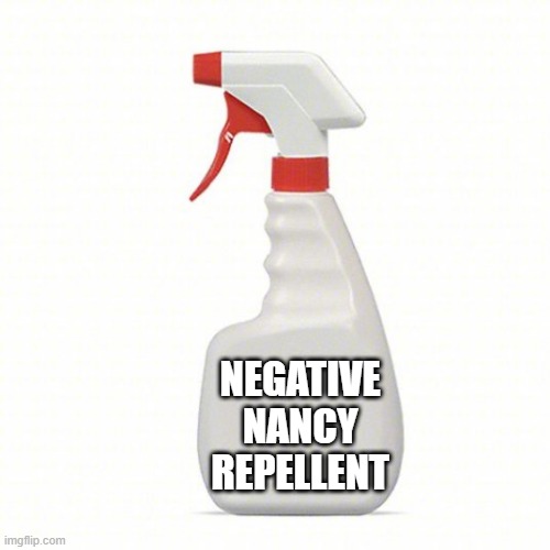 Scripture In a Can | NEGATIVE NANCY REPELLENT | image tagged in scripture in a can | made w/ Imgflip meme maker