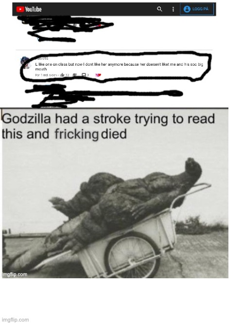 Finally uploading old memes #16 | image tagged in godzilla,godzilla had a stroke trying to read this and fricking died | made w/ Imgflip meme maker