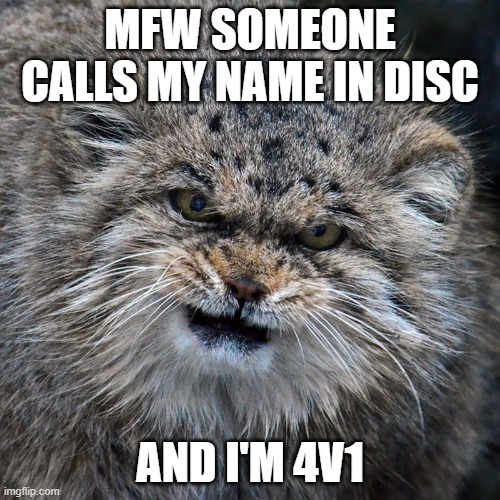 4v1 | MFW SOMEONE CALLS MY NAME IN DISC; AND I'M 4V1 | image tagged in gaming,world of warcraft,pvp | made w/ Imgflip meme maker