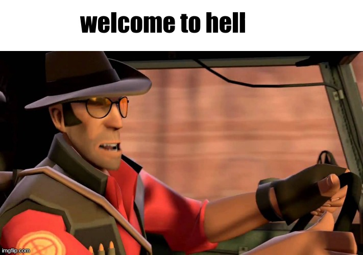 welcome to hell kid | image tagged in welcome to hell kid | made w/ Imgflip meme maker