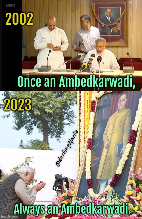 Devout Modi | 2002; Once an Ambedkarwadi, 2023; @darking2jarlie; Always an Ambedkarwadi. | image tagged in modi,narendra modi,india,indians,socialism,political meme | made w/ Imgflip meme maker