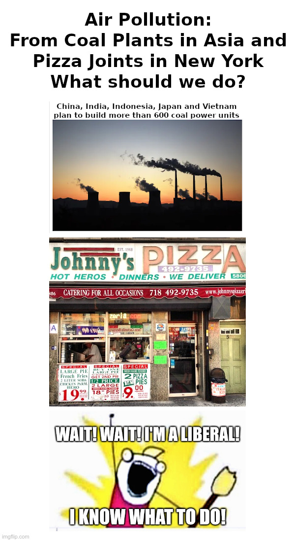 Air Pollution: Coal Plants in Asia and Pizza Joints in New York | image tagged in china,india,coal plants,new york city,pizza joints,liberals always know what to do | made w/ Imgflip meme maker