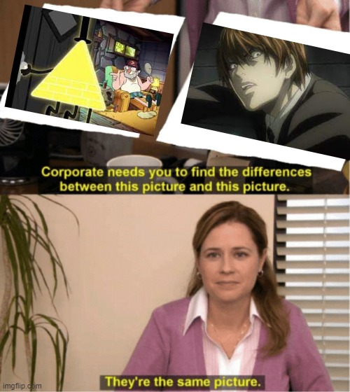 For context, both lost because they got too cocky | image tagged in they re the same picture,death note,gravity falls,light yagami,bill cipher | made w/ Imgflip meme maker