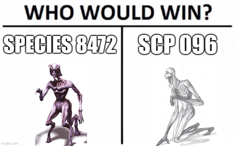 8472 vs 096 | SPECIES 8472; SCP 096 | image tagged in memes,who would win | made w/ Imgflip meme maker