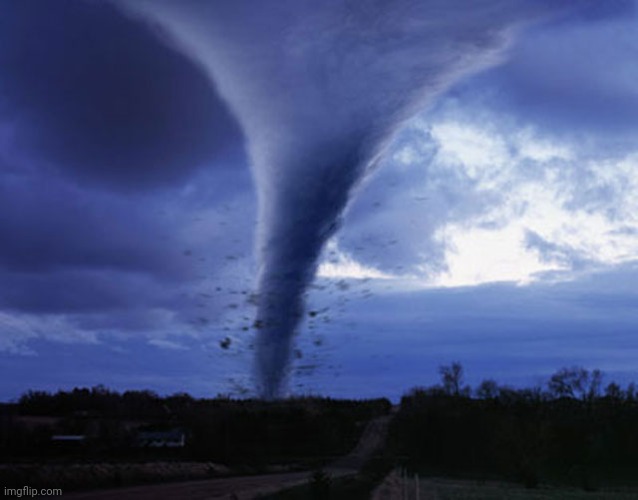 tornado | image tagged in tornado | made w/ Imgflip meme maker