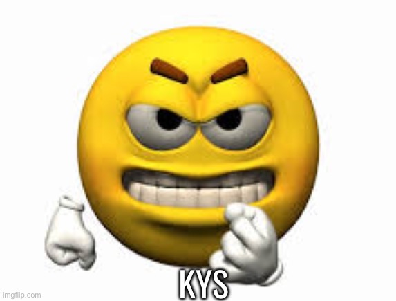 Angry emoji | KYS | image tagged in angry emoji | made w/ Imgflip meme maker