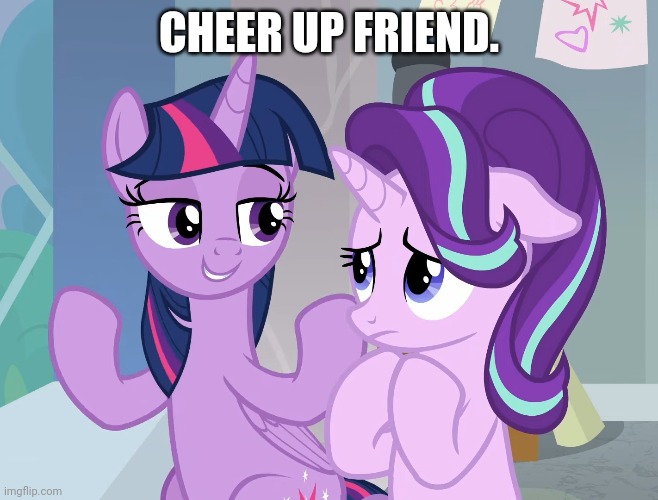 CHEER UP FRIEND. | made w/ Imgflip meme maker