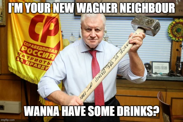 Wagner PMC Office Man | I'M YOUR NEW WAGNER NEIGHBOUR; WANNA HAVE SOME DRINKS? | image tagged in wagner pmc office man | made w/ Imgflip meme maker