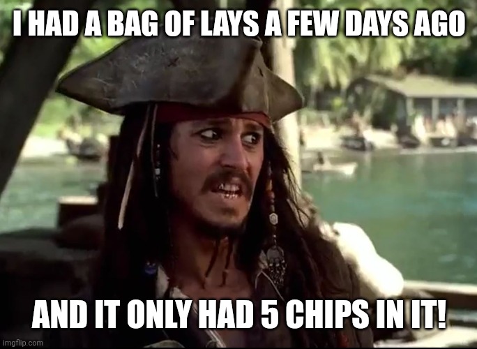 JACK WHAT | I HAD A BAG OF LAYS A FEW DAYS AGO AND IT ONLY HAD 5 CHIPS IN IT! | image tagged in jack what | made w/ Imgflip meme maker