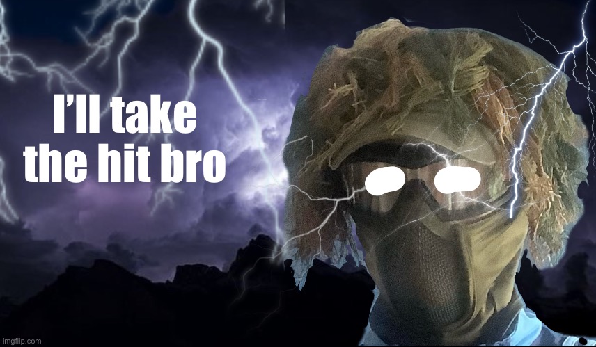 floor funni lightning man | I’ll take the hit bro | image tagged in floor funni lightning man | made w/ Imgflip meme maker
