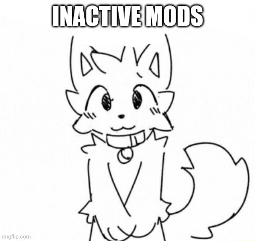 You're right. I am a boy kisser. | INACTIVE MODS | image tagged in you're right i am a boy kisser | made w/ Imgflip meme maker