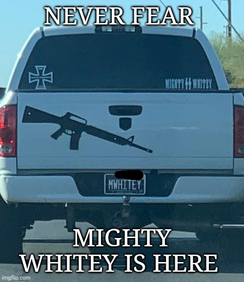 Mighty whitey | NEVER FEAR; MIGHTY WHITEY IS HERE | image tagged in white people | made w/ Imgflip meme maker