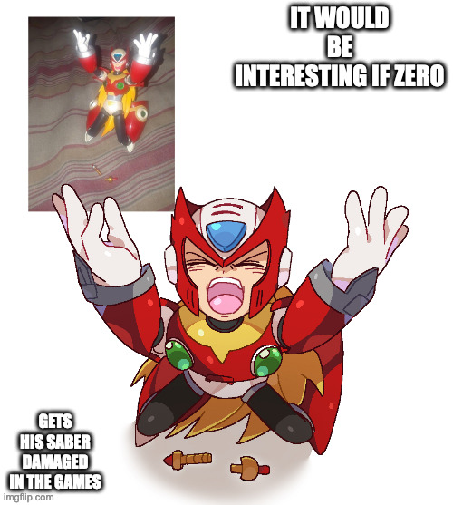 Zero With Damaged Saber | IT WOULD BE INTERESTING IF ZERO; GETS HIS SABER DAMAGED IN THE GAMES | image tagged in zero,megaman,megaman x,memes | made w/ Imgflip meme maker