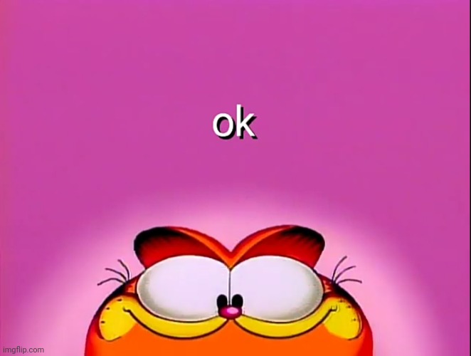 ok | image tagged in ok | made w/ Imgflip meme maker