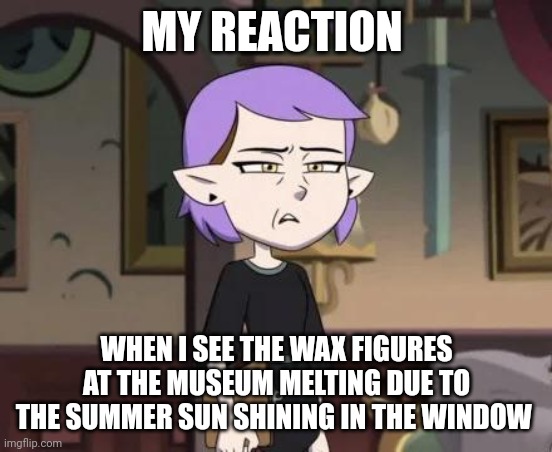They're melting... It's gross | MY REACTION; WHEN I SEE THE WAX FIGURES AT THE MUSEUM MELTING DUE TO THE SUMMER SUN SHINING IN THE WINDOW | image tagged in amity cringing | made w/ Imgflip meme maker