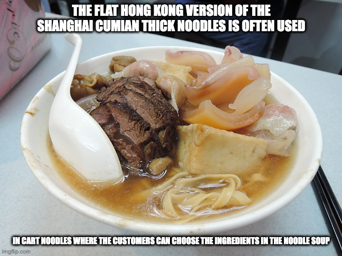 Flat Cumian | THE FLAT HONG KONG VERSION OF THE SHANGHAI CUMIAN THICK NOODLES IS OFTEN USED; IN CART NOODLES WHERE THE CUSTOMERS CAN CHOOSE THE INGREDIENTS IN THE NOODLE SOUP | image tagged in noodles,memes,food | made w/ Imgflip meme maker