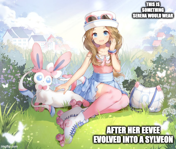 Serena With Skates | THIS IS SOMETHING SERENA WOULD WEAR; AFTER HER EEVEE EVOLVED INTO A SYLVEON | image tagged in serena,pokemon,sylveon,memes | made w/ Imgflip meme maker
