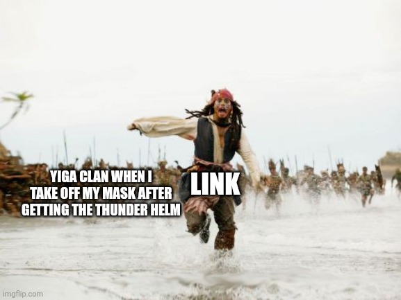 Join the yiga clan. Bananas are our gods | YIGA CLAN WHEN I TAKE OFF MY MASK AFTER GETTING THE THUNDER HELM; LINK | image tagged in memes,jack sparrow being chased | made w/ Imgflip meme maker