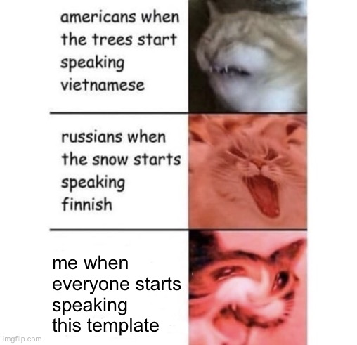 goofy trend ☠️ also Redi Jr update will be my next post | me when everyone starts speaking this template | image tagged in snow speaking finnish | made w/ Imgflip meme maker