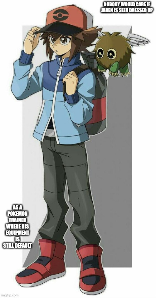 Jaden Cosplaying as Trainer Nate | NOBODY WOULD CARE IF JADEN IS SEEN DRESSED UP; AS A POKEMON TRAINER WHERE HIS EQUIPMENT IS STILL DEFAULT | image tagged in jaden yuki,yu gi oh,memes | made w/ Imgflip meme maker