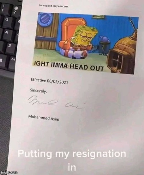 Imma head out | image tagged in memes,funny memes,spongebob ight imma head out,ight imma head out | made w/ Imgflip meme maker