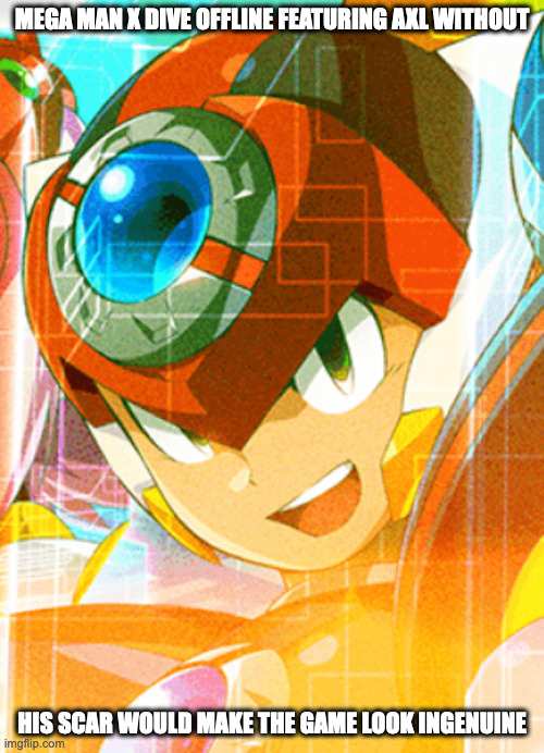 Axl Without Scar | MEGA MAN X DIVE OFFLINE FEATURING AXL WITHOUT; HIS SCAR WOULD MAKE THE GAME LOOK INGENUINE | image tagged in megaman x,megaman,megaman x dive,axl,memes,gaming | made w/ Imgflip meme maker