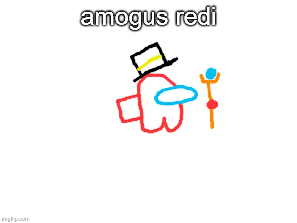 hehehehe | amogus redi | made w/ Imgflip meme maker