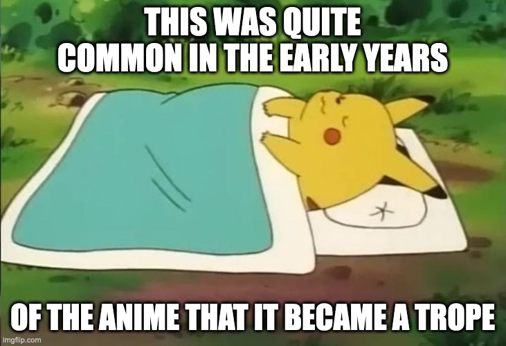 Pikachu Sleeping in Futon | THIS WAS QUITE COMMON IN THE EARLY YEARS; OF THE ANIME THAT IT BECAME A TROPE | image tagged in pikachu,pokemon,anime,memes | made w/ Imgflip meme maker