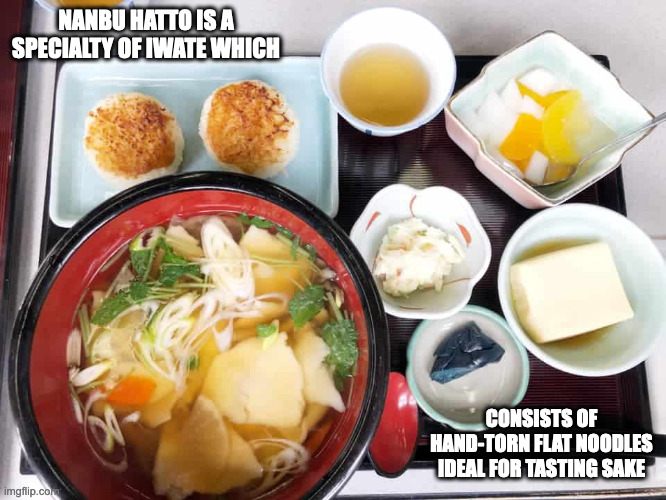 Nanbu Hatto | NANBU HATTO IS A SPECIALTY OF IWATE WHICH; CONSISTS OF HAND-TORN FLAT NOODLES IDEAL FOR TASTING SAKE | image tagged in food,noodles,memes | made w/ Imgflip meme maker