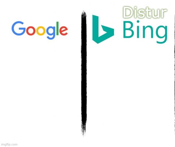 How they got the name: Bing search is disturbing | Distur | image tagged in google v bing,disturbing | made w/ Imgflip meme maker