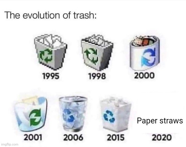 Paper straws | Paper straws | image tagged in the evolution of trash,straws,paper straws,funny,memes,blank white template | made w/ Imgflip meme maker