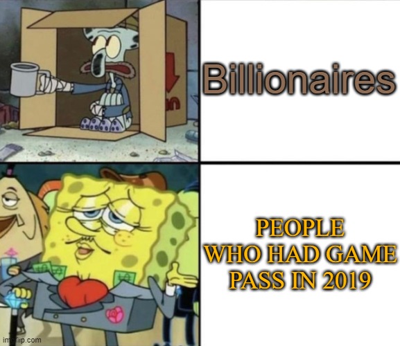 Dinosaur World Mobile | Billionaires; PEOPLE WHO HAD GAME PASS IN 2019 | image tagged in poor squidward vs rich spongebob,dinosaurs,gaming,roblox | made w/ Imgflip meme maker