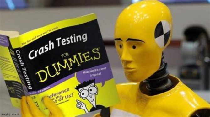 Crash Test Dummy | image tagged in crash test dummy | made w/ Imgflip meme maker
