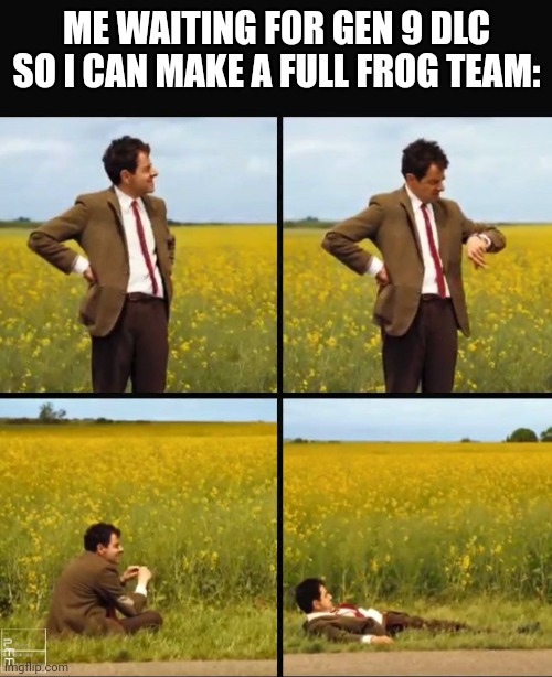 Where frog | ME WAITING FOR GEN 9 DLC SO I CAN MAKE A FULL FROG TEAM: | image tagged in mr bean waiting,memes,pokemon,frog,dlc,video games | made w/ Imgflip meme maker