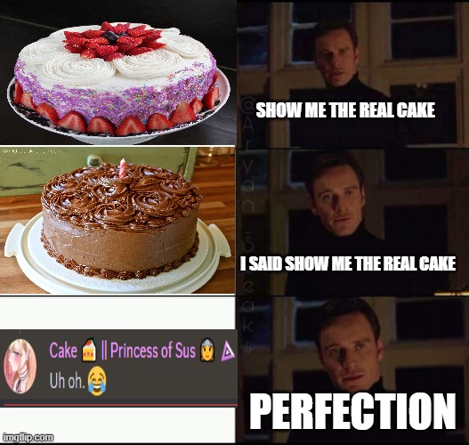 The Perfect Cake | image tagged in sussy cake,funny,fun,memes,meme,perfection | made w/ Imgflip meme maker