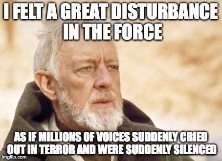 i felt a disturbance in the force