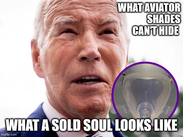 WHAT AVIATOR
SHADES
CAN'T HIDE; WHAT A SOLD SOUL LOOKS LIKE | image tagged in bogo | made w/ Imgflip meme maker