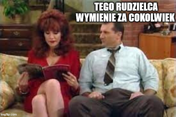 TEGO RUDZIELCA WYMIENIE ZA COKOLWIEK | made w/ Imgflip meme maker