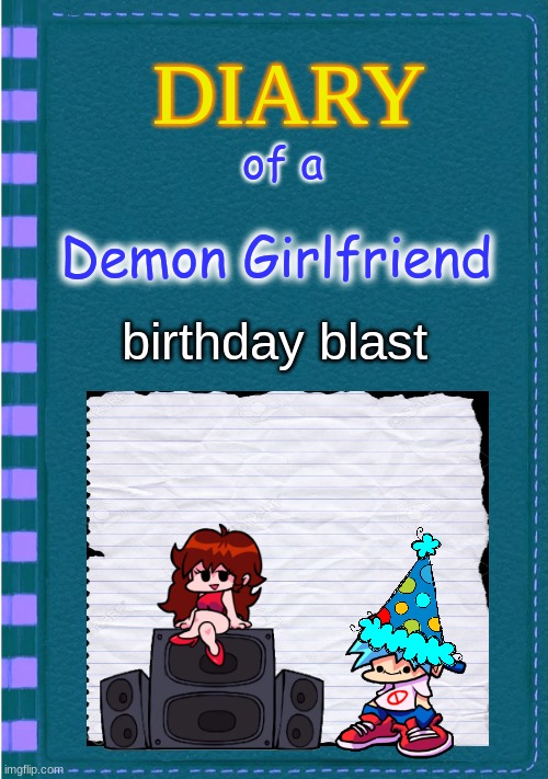 Diary of a Wimpy Kid Blank cover | of a; Demon Girlfriend; birthday blast | image tagged in diary of a wimpy kid blank cover | made w/ Imgflip meme maker