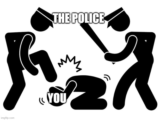 Police beat | THE POLICE YOU | image tagged in police beat | made w/ Imgflip meme maker