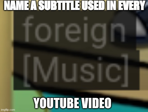 who's with me!1! | NAME A SUBTITLE USED IN EVERY; YOUTUBE VIDEO | image tagged in foreign music youtube subtitle meme,youtube,viral,trending,youtube subtitles | made w/ Imgflip meme maker