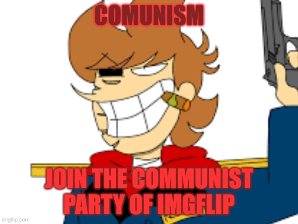 The Only Way | COMUNISM; JOIN THE COMMUNIST PARTY OF IMGFLIP | made w/ Imgflip meme maker